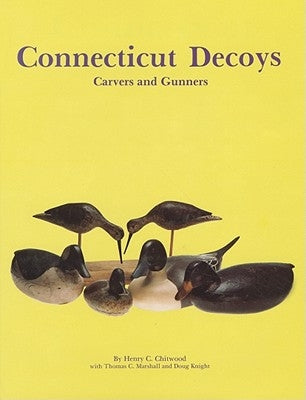 Connecticut Decoys by Chitwood, Henry C.