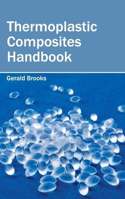 Thermoplastic Composites Handbook by Brooks, Gerald