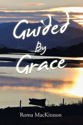 Guided by Grace by MacKinnon, Roma