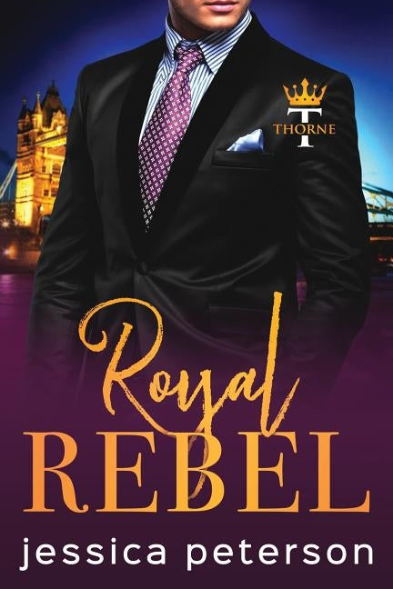 Royal Rebel: An Enemies-to-Lovers Romance by Peterson, Jessica