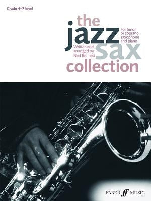 The Jazz Sax Collection: For Tenor or Soprano Saxophone by Bennett, Ned