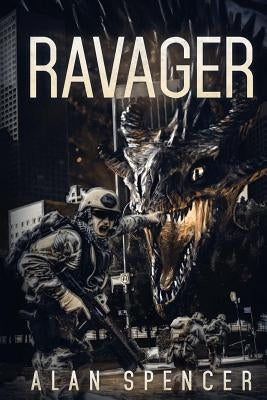 The Ravager: A Kaiju Thriller by Spencer, Alan