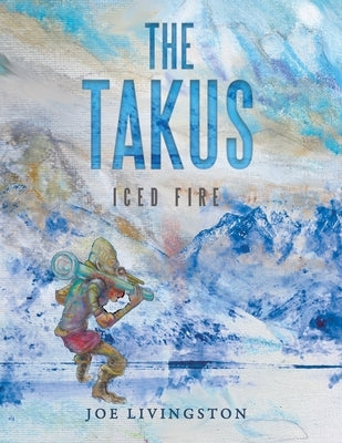 The Takus: Iced Fire by Livingston, Joe