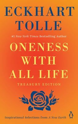 Oneness with All Life: Inspirational Selections from a New Earth, Treasury Edition by Tolle, Eckhart