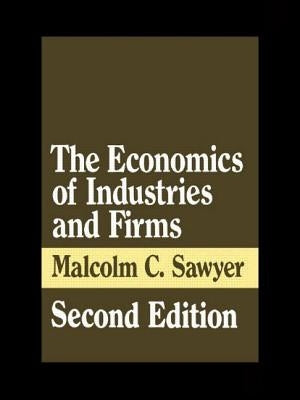 The Economics of Industries and Firms by Sawyer, Malcolm