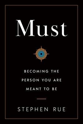 Must: Becoming the Person You Are Meant to Be by Rue, Stephen