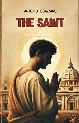 The Saint by Fogazzaro, Antonio