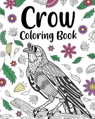 Crow Coloring Book: Zentangle Animal Pattern, Floral and Mandala Style, Pages for Birds Lovers by Paperland