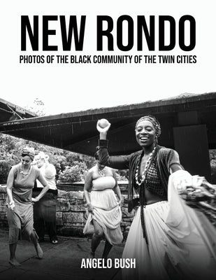 New Rondo: Photos of the black community of the twin cities by Bush, Angelo T.