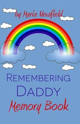 Remembering Daddy: A Memory Book by Newfield, Maria