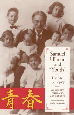 Samuel Ullman and Youth: The Life, the Legacy by Armbrester, Margaret E.