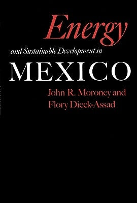 Energy and Sustainable Development in Mexico by Moroney, John