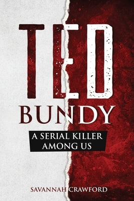 Ted Bundy: A Serial Killer Among Us by Crawford, Savannah