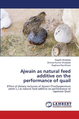 Ajwain as natural feed additive on the performance of quail by Muddada, Deepthi