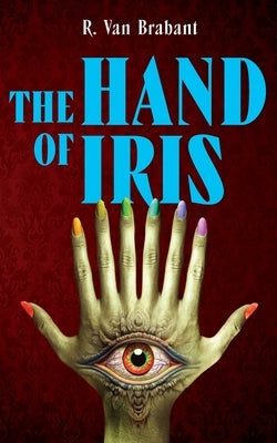 The Hand Of Iris by Van Brabant, R.
