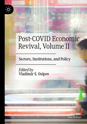 Post-Covid Economic Revival, Volume II: Sectors, Institutions, and Policy by Osipov, Vladimir S.