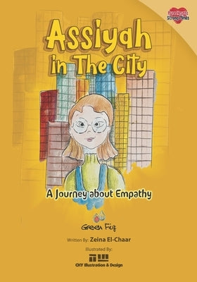 Assiyah in the City: A Journey about Empathy by Illustration &. Design, Chy