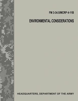 Environmental Considerations (FM 3-34.5 / MCRP 4-11B / FM 3-100.4) by Army, Department Of the