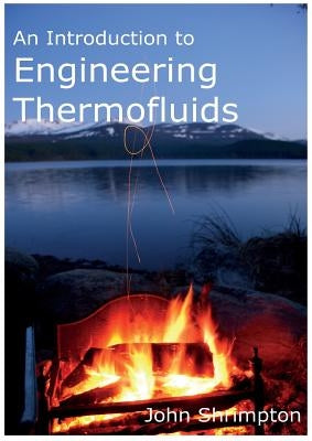 An Introduction to Engineering Thermofluids by Shrimpton, John