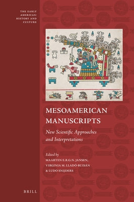 Mesoamerican Manuscripts: New Scientific Approaches and Interpretations by Jansen, Maarten