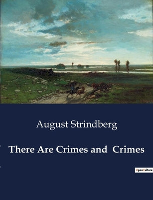 There Are Crimes and Crimes by Strindberg, August