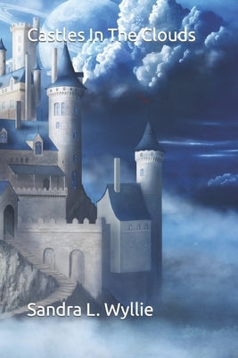 Castles In The Clouds by Wyllie, Sandra L.