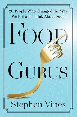 Food Gurus by Vines, Stephen