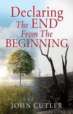 Declaring The End From The Beginning by Cutler, John