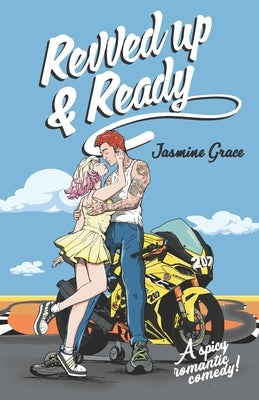 Revved up & Ready: A Spicy Romantic Comedy by Grace, Jasmine