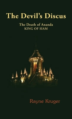 The Devil's Discus: The Death of Ananda, King of Siam by Kruger, Rayne