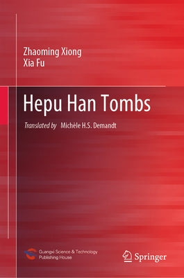 Hepu Han Tombs by Xiong, Zhaoming