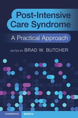 Post-Intensive Care Syndrome: A Practical Approach by Butcher, Brad W.