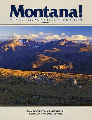 Montana! a Photographic Celebration, Volume 3 by Graetz, Rick