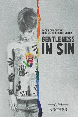 Gentleness in Sin: Final Book of the Take me to Church Series by Archer, L. M.