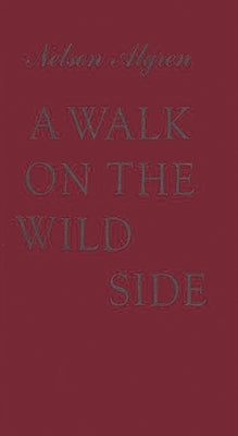 A Walk on the Wild Side. by Algren, Nelson
