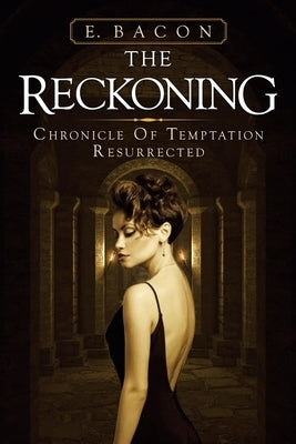 The Reckoning: Chronicle of Temptation Resurrected by Bacon, E.