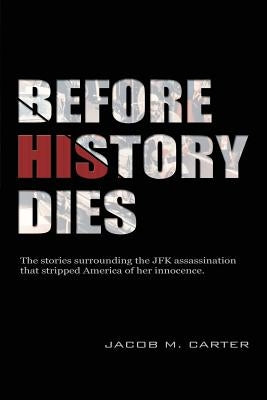 Before History Dies by Carter, Jacob M.