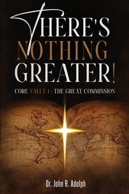 There's Nothing Greater by Adolph, John R.