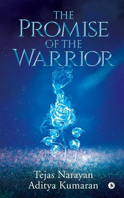 The Promise of the Warrior by Tejas Narayan