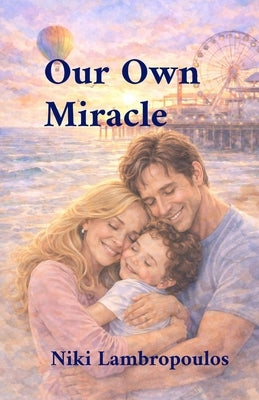 Our Own Miracle by Lambropoulos, Niki