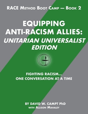 Equipping Anti-Racism Allies Unitarian Universalist Edition: Fighting Racism...One Conversation at a Time by Mahaley, Alison