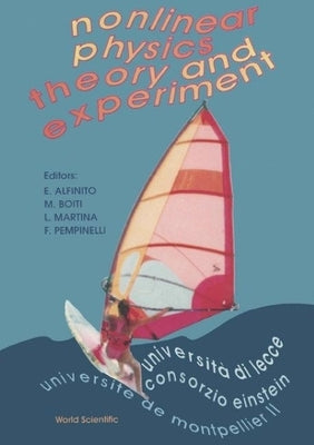 Nonlinear Physics: Theory and Experiment: Nature, Structure and Properties of Nonlinear Phenomena - Proceedings of the First Conference by Alfinito, Eleonora