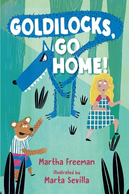 Goldilocks, Go Home! by Freeman, Martha