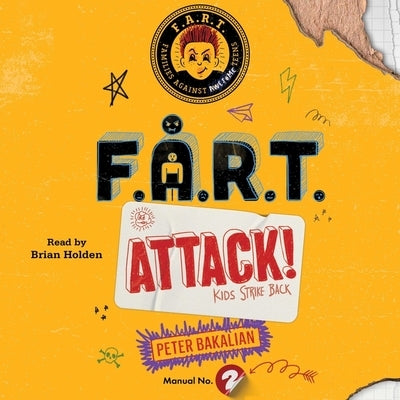 F.A.R.T. Attack!: Kids Strike Back by Bakalian, Peter