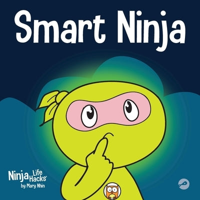 Smart Ninja: A Children's Book About Changing a Fixed Mindset into a Growth Mindset by Nhin, Mary