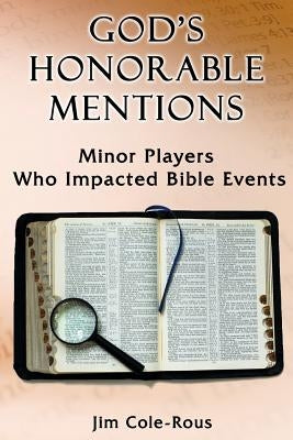 God's Honorable Mentions: Minor Players Who Impacted Bible Events by Dell, Peter