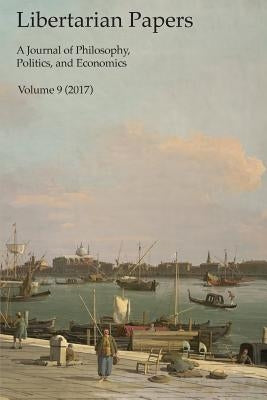 Libertarian Papers, Vol. 9 (2017) by Kinsella, Stephan