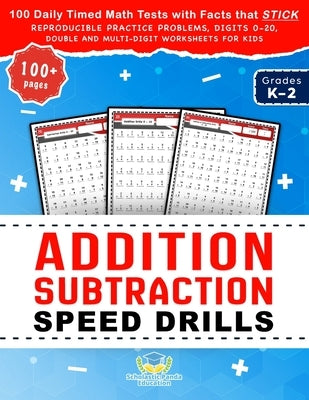 Addition Subtraction Speed Drills: 100 Daily Timed Math Tests with Facts that Stick, Reproducible Practice Problems, Digits 0-20, Double and Multi-Dig by Panda Education, Scholastic