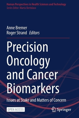 Precision Oncology and Cancer Biomarkers: Issues at Stake and Matters of Concern by Bremer, Anne
