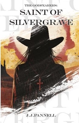 The Godfearers: Saint of Silvergrave by Pannell, J. J.